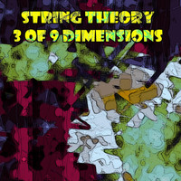 String Theory - 3 of 9 Dimensions