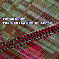 Turbulence - The Conception of Sense