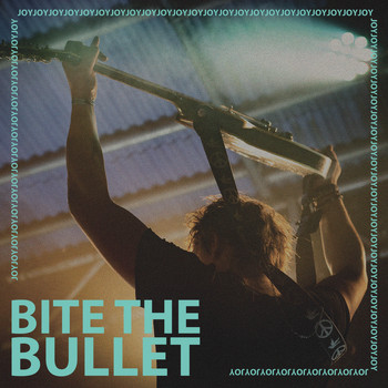 Bite The Bullet - Joy