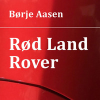 Børje Aasen - Rød Land Rover