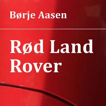 Børje Aasen - Rød Land Rover