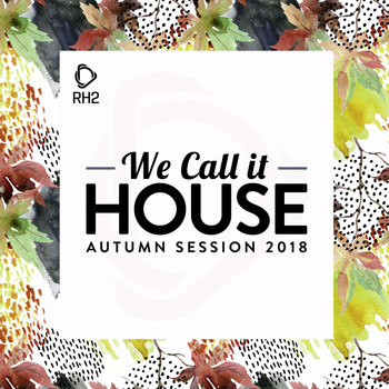 Various Artists - We Call It House - Autumn Session 2018