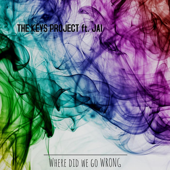 The Keys Project - Where Did We Go Wrong (feat. Jai)