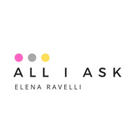 Elena Ravelli - All I Ask