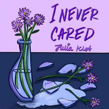 Julia Klot - I Never Cared