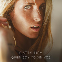 Catty Mey - ¿Quien Soy Yo Sin Vos?