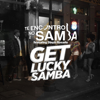 Te Encontro No Samba - Get Lucky (Samba) [feat. Steph Rosario]