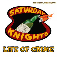 The Saturday Knights - Life of Crime (Explicit)