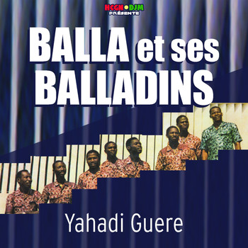 Balla et ses Balladins - Yahadi Guere