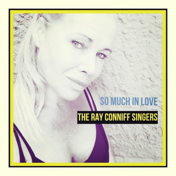 The Ray Conniff Singers - So Much in Love