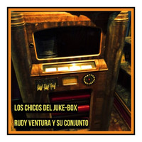 Rudy Ventura y su Conjunto - Los Chicos del Juke-Box