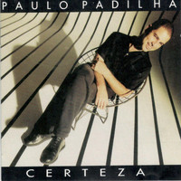 Paulo Padilha - Certeza
