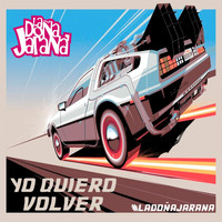 La Doña Jarana - Yo Quiero Volver