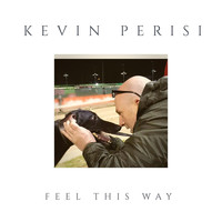 Kevin Perisi - Feel This Way (Explicit)