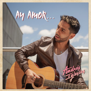 Andrés Iglesias - Ay Amor