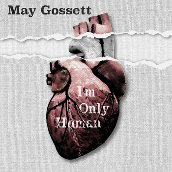 May Gossett - I'm Only Human
