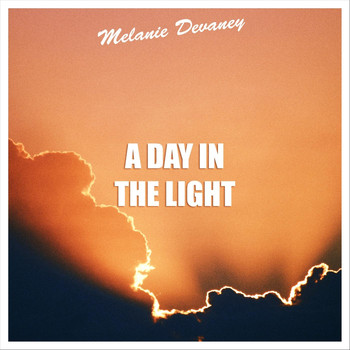 Melanie Devaney - A Day in the Light