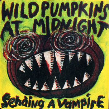 Wild Pumpkins at Midnight - Sending a Vampire EP