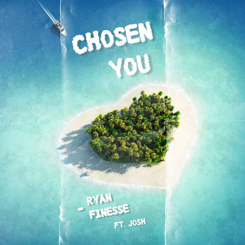 Ryan Finesse - Chosen You (feat. Josh)