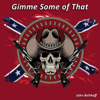 John Belthoff - Gimme Some of That