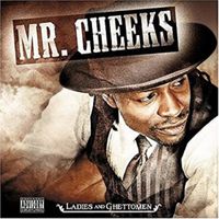 Mr. Cheeks - Ladies and Ghettoman (Explicit)