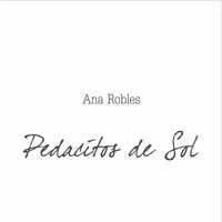 Ana Robles - Pedacitos de Sol