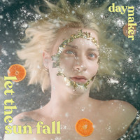 Daymaker - Let the Sun Fall (Explicit)