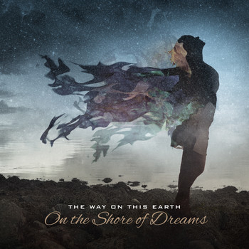 The Way On This Earth - On the Shore of Dreams