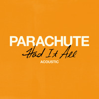 Parachute - Had It All (Acoustic)