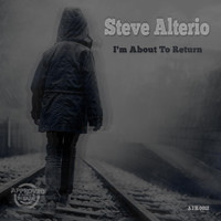 Steve Alterio - I'm About To Return