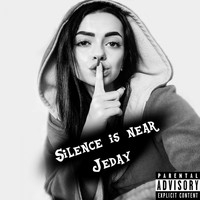 JEDAY - Silence Is Near (Explicit)