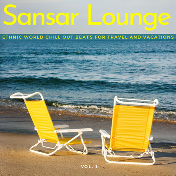 Various Artists - Sansar Lounge - Ethnic World Chill Out Beats for Travel and Vacations, Vol. 1