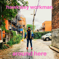 Hawksley Workman - Around Here