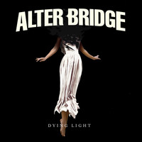 Alter Bridge - Dying Light