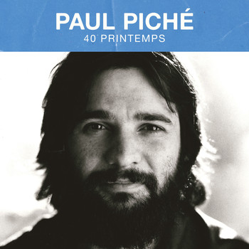 Paul Piché - 40 printemps
