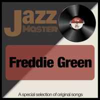 Freddie Green - Jazz Master (A Special Selection of Original Songs)
