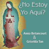 Anna Betancourt & Griselda Tan - No Estoy Yo Aquí