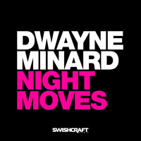 Dwayne Minard - Night Moves (Explicit)