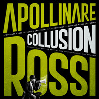 Apollinare Rossi - Collusion