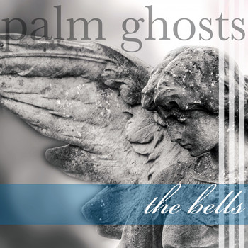 Palm Ghosts - The Bells