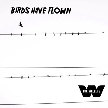 The Wellets - Birds Have Flown