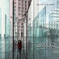 ALGEBRA - Deconstructing Classics