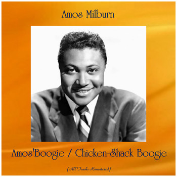 Amos Milburn - Amos'Boogie / Chicken-Shack Boogie (Remastered 2019)