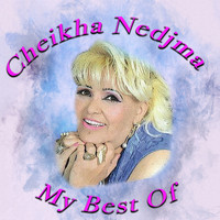 Cheikha Nedjma - My best of