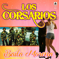 Los Corsarios - Baila Morena
