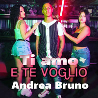 Andrea Bruno - Ti amo e te voglio