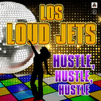 Los Loud Jets - Hustle, Hustle, Hustle