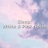 Pink Noise and Sleep Sound Library - Sleep: White & Pink Noise