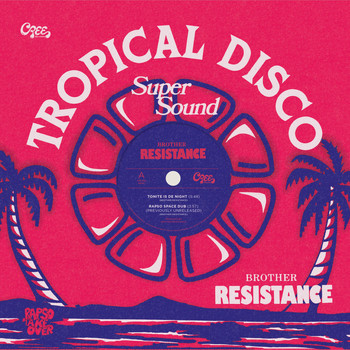 Brother Resistance - Tropical Disco - Tonight Is De Night