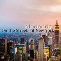 Moondog - On the Streets of New York